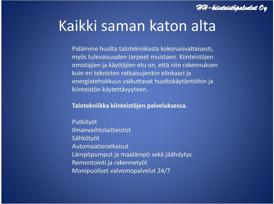 energiatehokkuus vaikuttavat huoltokäytäntöihin ja kiinteistön käytettävyyteen. Talotekniikka kiinteistöjen palveluksessa.