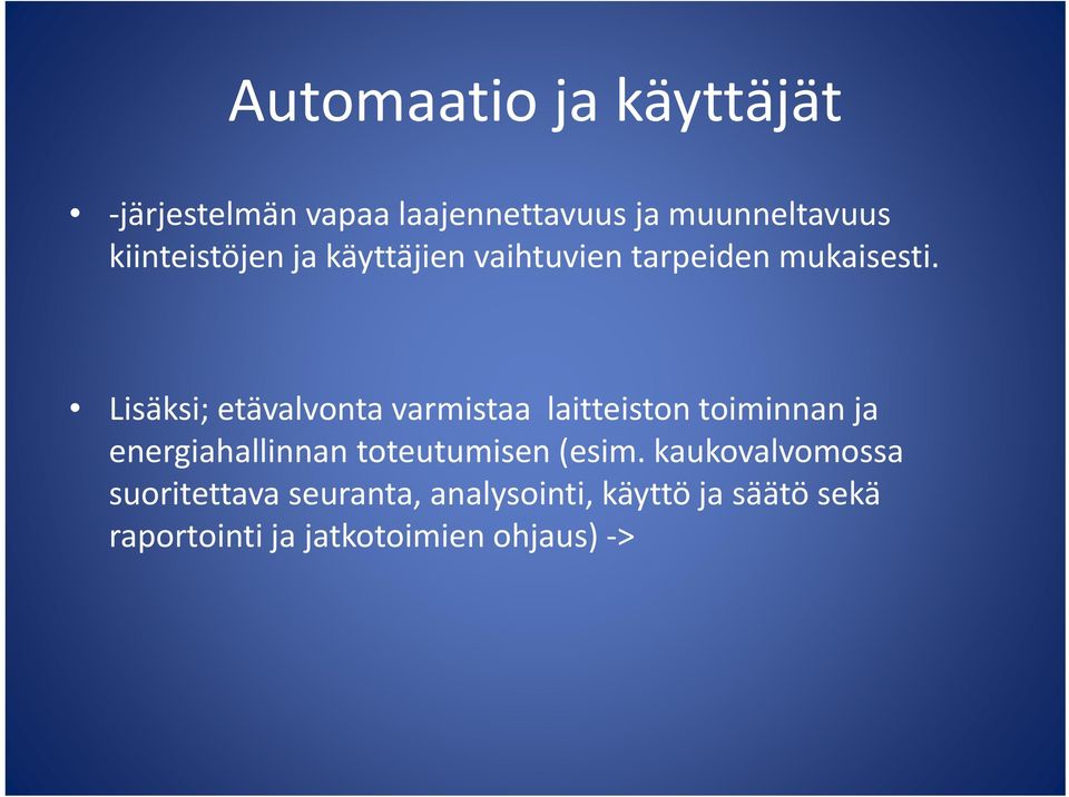 Lisäksi; i etävalvonta varmistaa laitteiston li i toiminnan i ja energiahallinnan