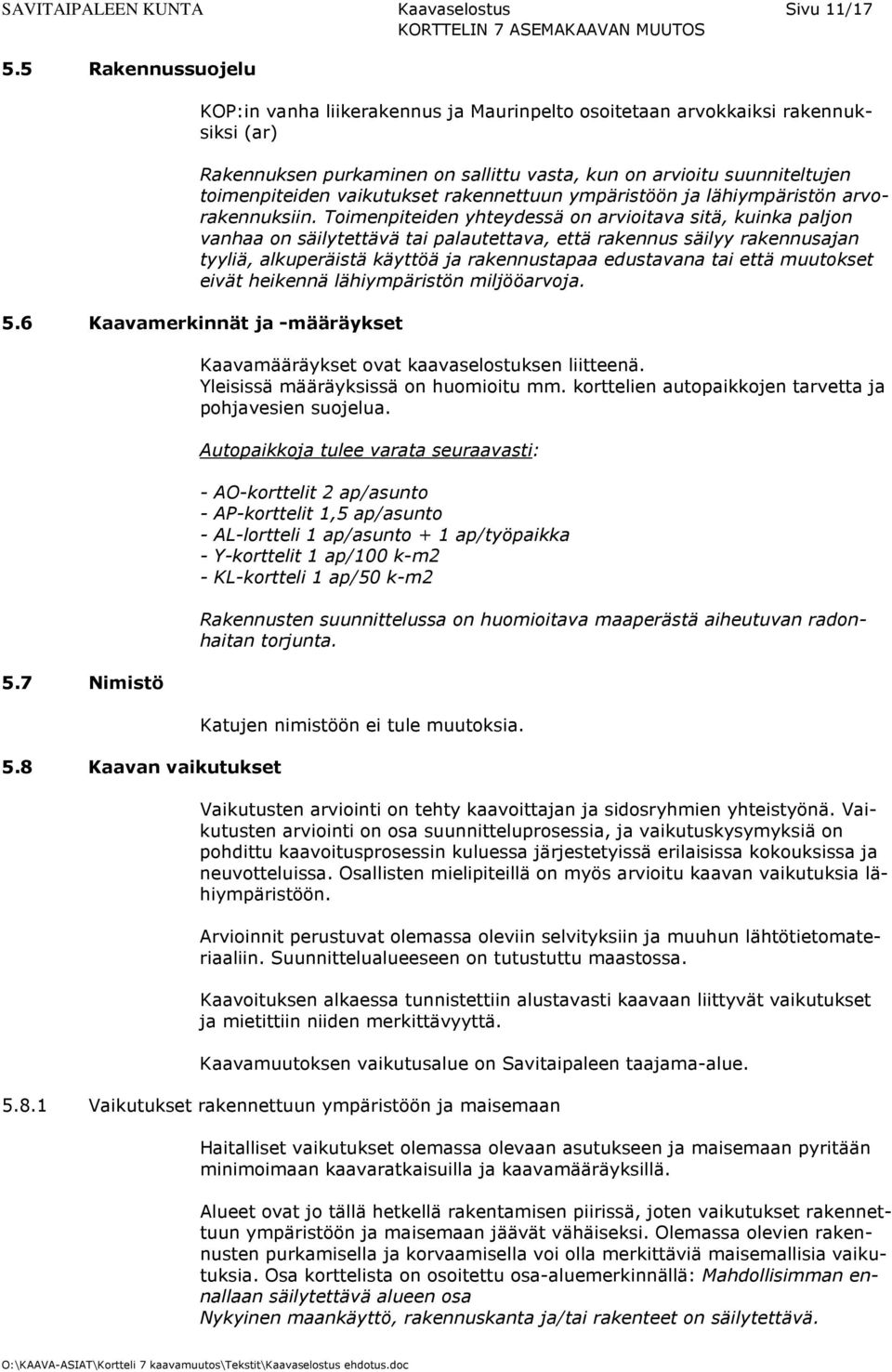 vaikutukset rakennettuun ympäristöön ja lähiympäristön arvorakennuksiin.