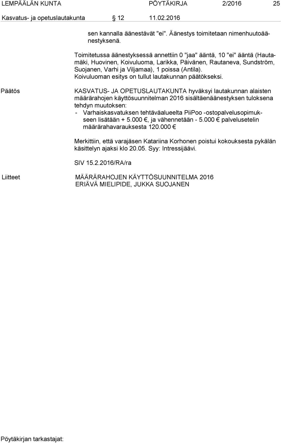 Koivuluoman esitys on tullut lautakunnan päätökseksi.