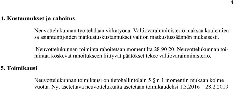 Neuvottelukunnan toiminta rahoitetaan momentilta 28.90.20.
