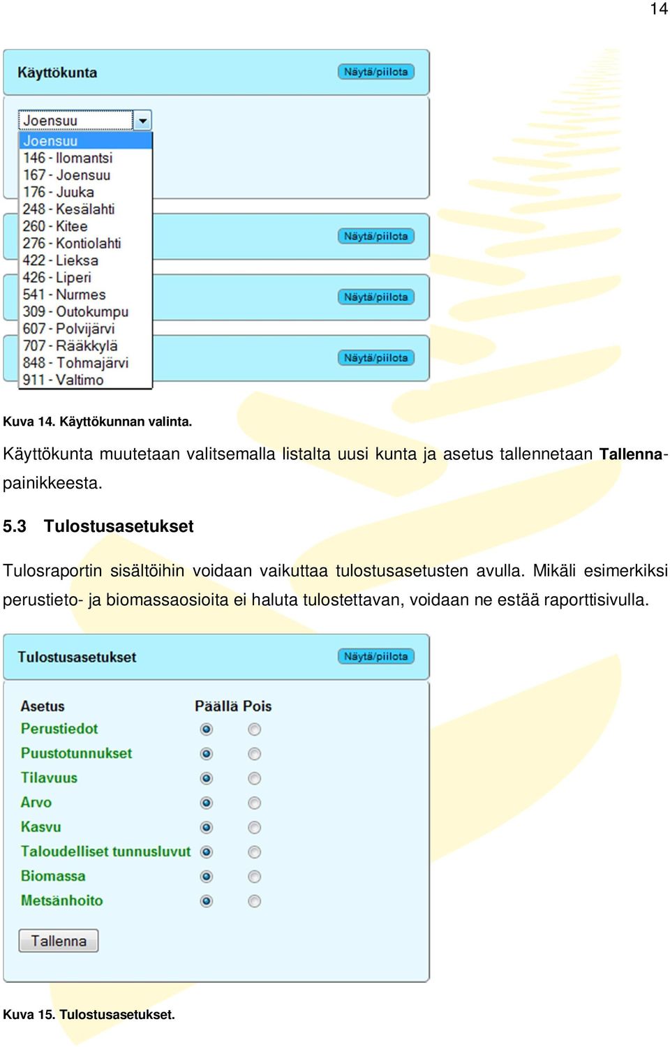 Tallennapainikkeesta. 5.