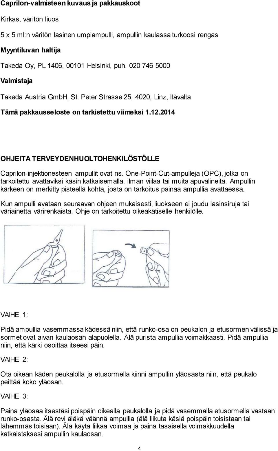 2014 OHJEITA TERVEYDENHUOLTOHENKILÖSTÖLLE Caprilon-injektionesteen ampullit ovat ns.