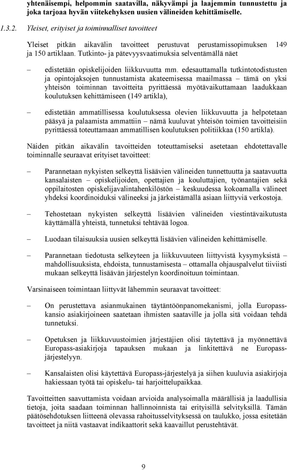 Tutkinto- ja pätevyysvaatimuksia selventämällä näet edistetään opiskelijoiden liikkuvuutta mm.