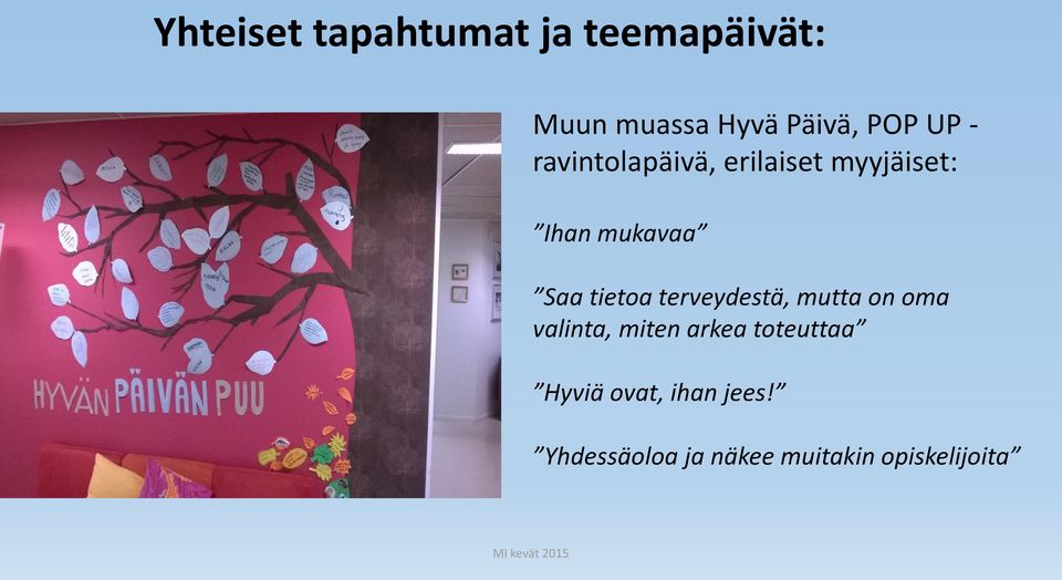 tietoa terveydestä, mutta on oma valinta, miten arkea toteuttaa