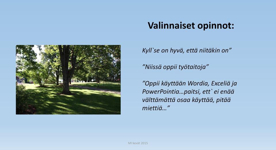käyttään Wordia, Exceliä ja PowerPointia
