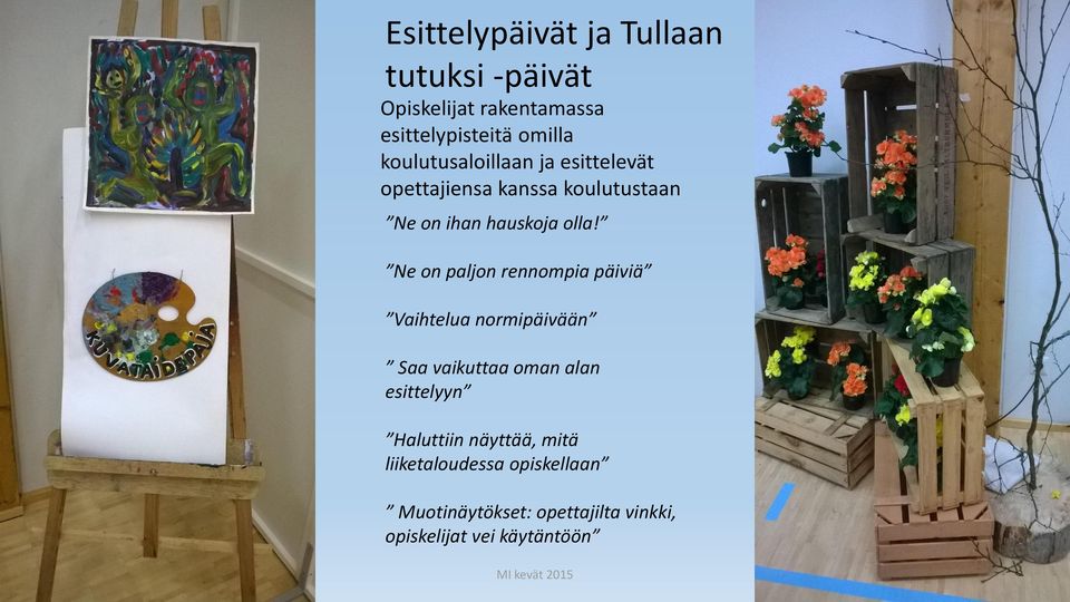 Ne on paljon rennompia päiviä Vaihtelua normipäivään Saa vaikuttaa oman alan esittelyyn