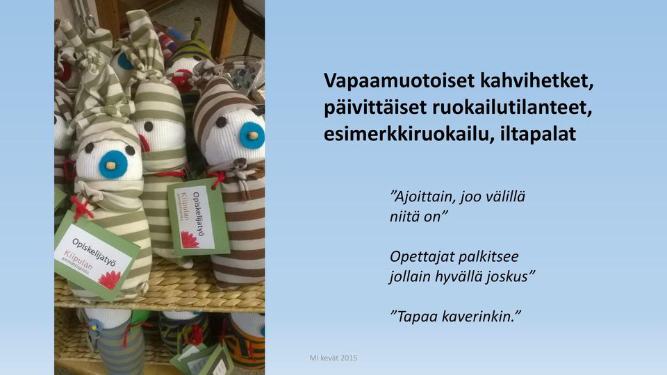 iltapalat Ajoittain, joo välillä niitä on