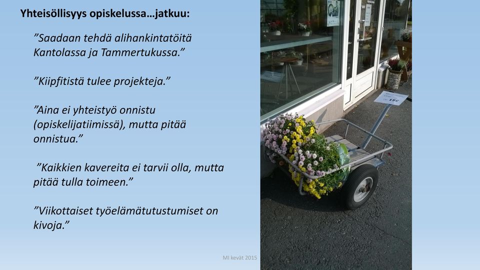Aina ei yhteistyö onnistu (opiskelijatiimissä), mutta pitää onnistua.