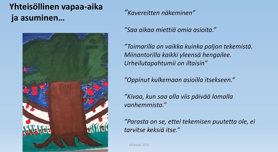 Urheilutapahtumii on iltaisin Oppinut kulkemaan asioilla itsekseen.