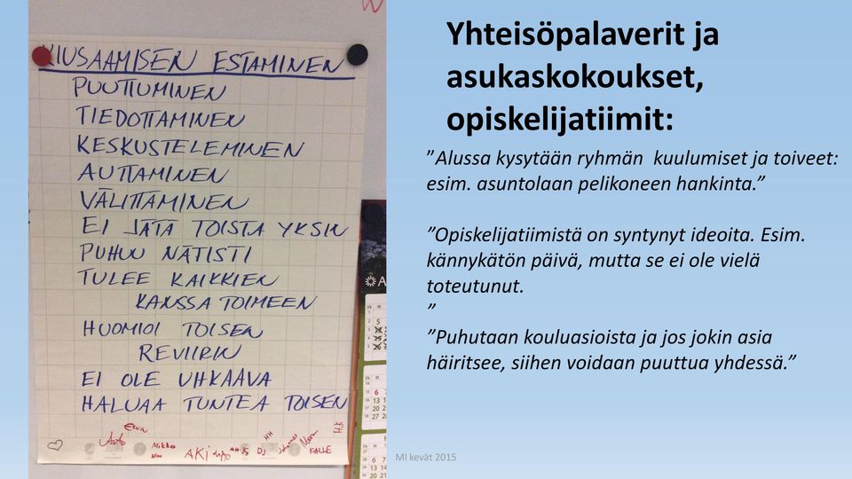 Opiskelijatiimistä on syntynyt ideoita. Esim.