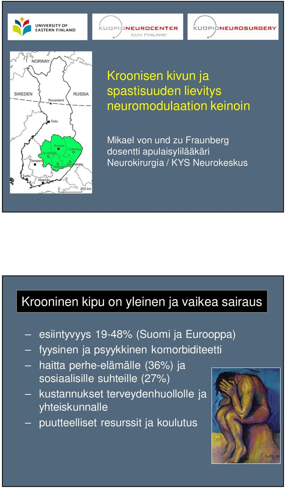 19-48% (Suomi ja Eurooppa) fyysinen ja psyykkinen komorbiditeetti haitta perhe-elämälle (36%) ja