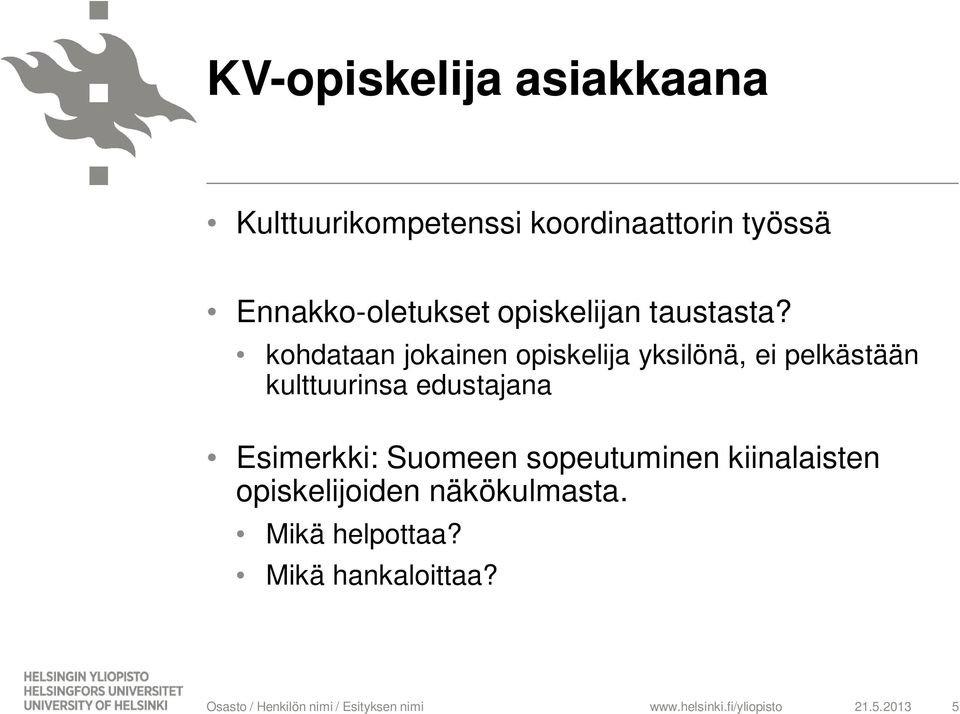 kohdataan jokainen opiskelija yksilönä, ei pelkästään kulttuurinsa