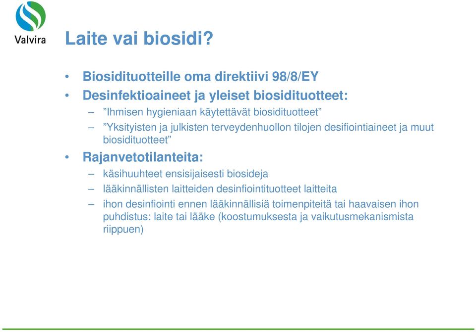 biosidituotteet Yksityisten ja julkisten terveydenhuollon tilojen desifiointiaineet ja muut biosidituotteet
