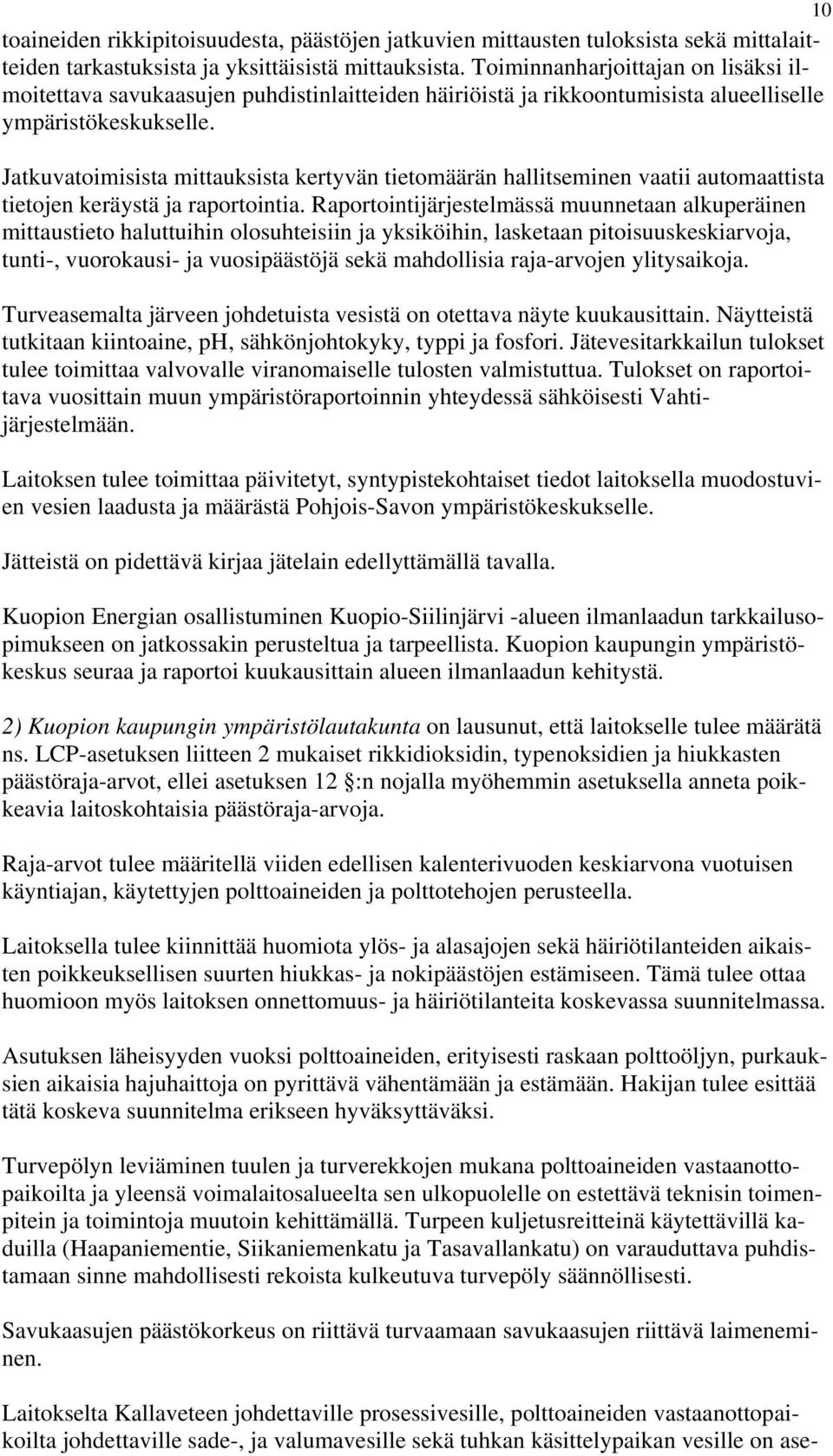 Jatkuvatoimisista mittauksista kertyvän tietomäärän hallitseminen vaatii automaattista tietojen keräystä ja raportointia.