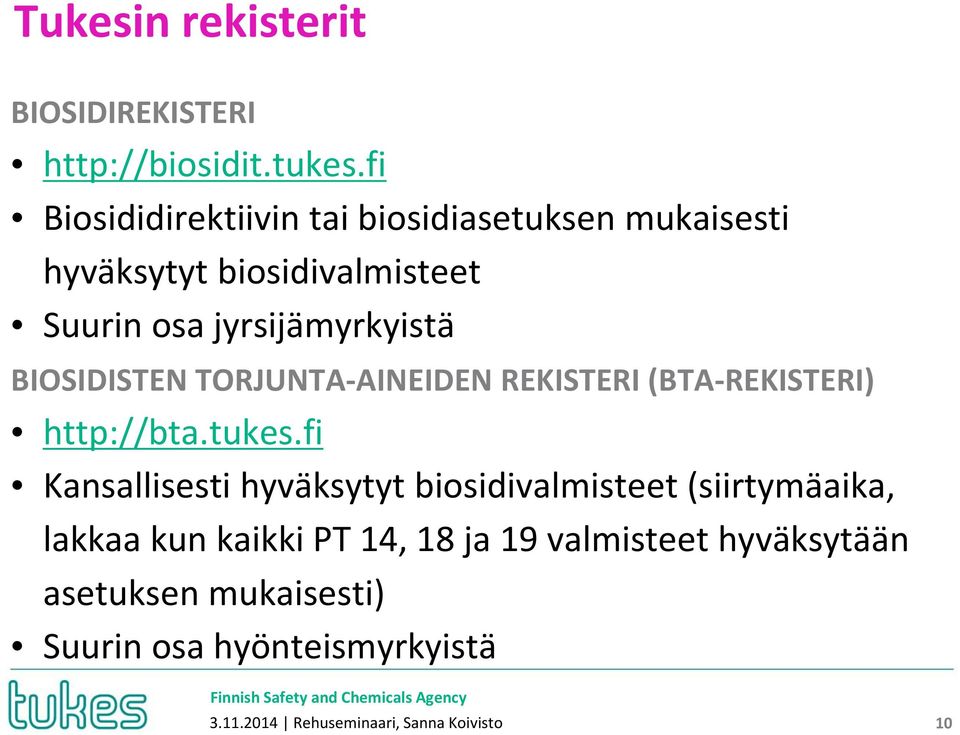 BIOSIDISTEN TORJUNTA-AINEIDEN REKISTERI (BTA-REKISTERI) http://bta.tukes.