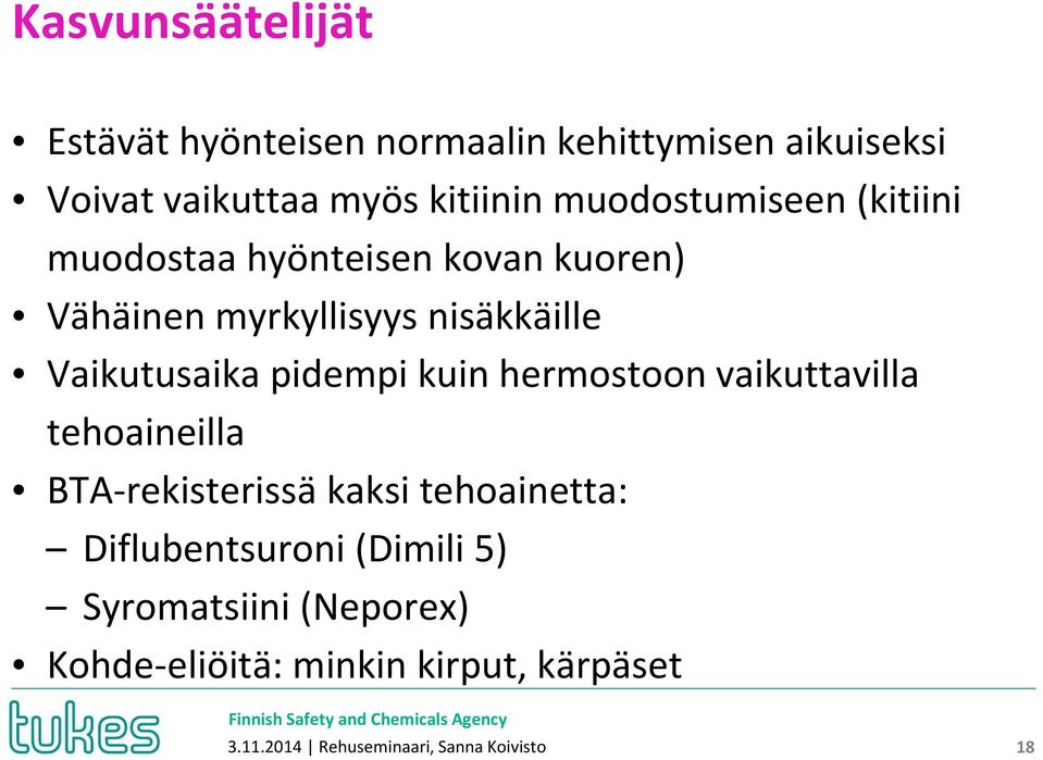 pidempi kuin hermostoon vaikuttavilla tehoaineilla BTA-rekisterissä kaksi tehoainetta: Diflubentsuroni