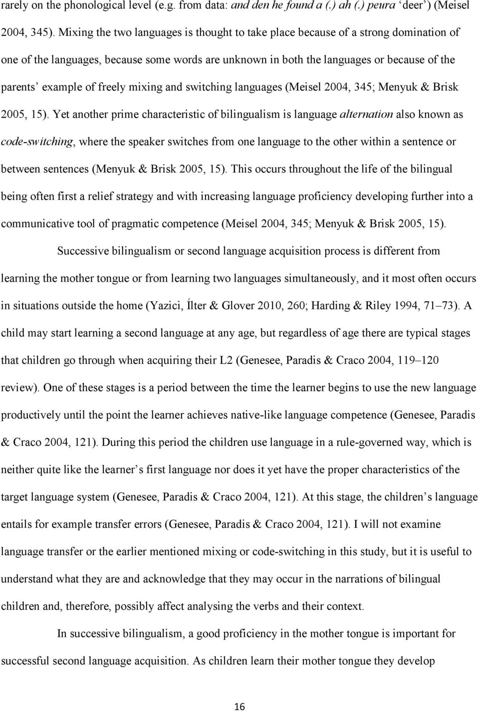 freely mixing and switching languages (Meisel 2004, 345; Menyuk & Brisk 2005, 15).