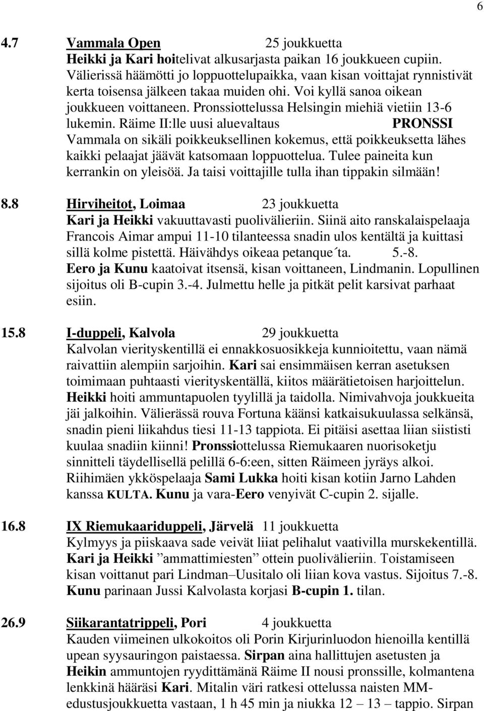 Pronssiottelussa Helsingin miehiä vietiin 13-6 lukemin.