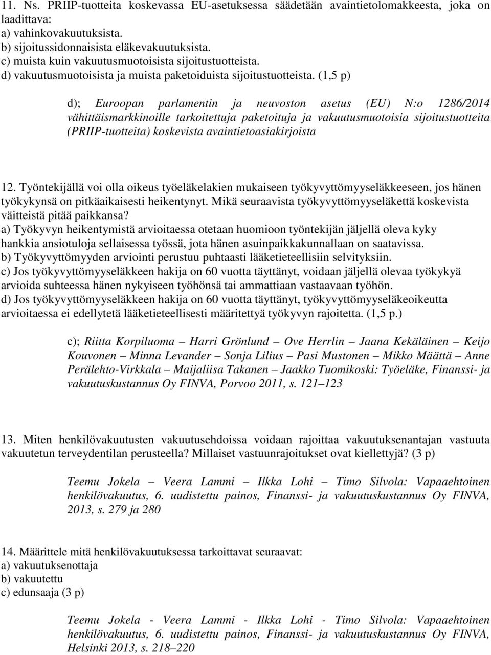 (1,5 p) d); Euroopan parlamentin ja neuvoston asetus (EU) N:o 1286/2014 vähittäismarkkinoille tarkoitettuja paketoituja ja vakuutusmuotoisia sijoitustuotteita (PRIIP-tuotteita) koskevista