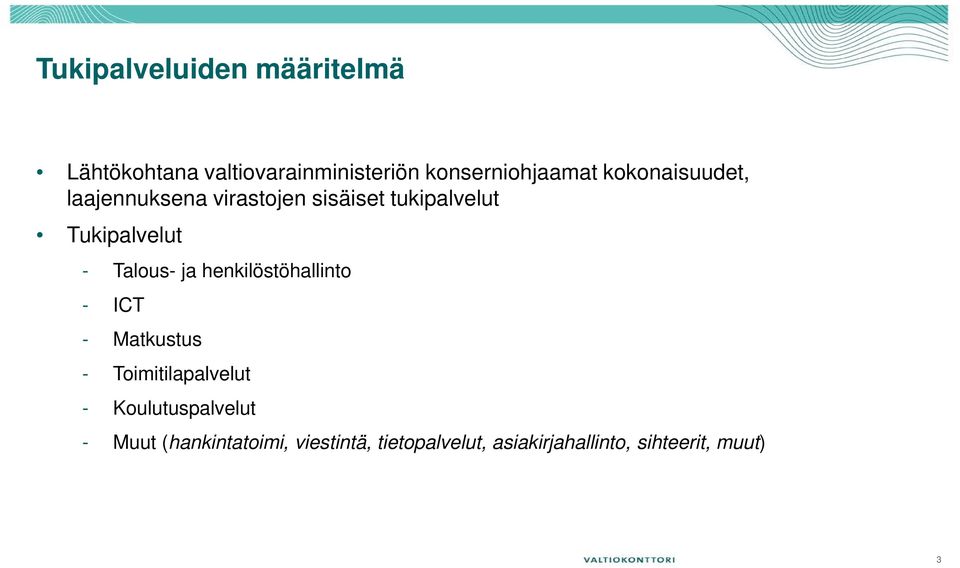 Talous- ja henkilöstöhallinto - ICT - Matkustus - Toimitilapalvelut -