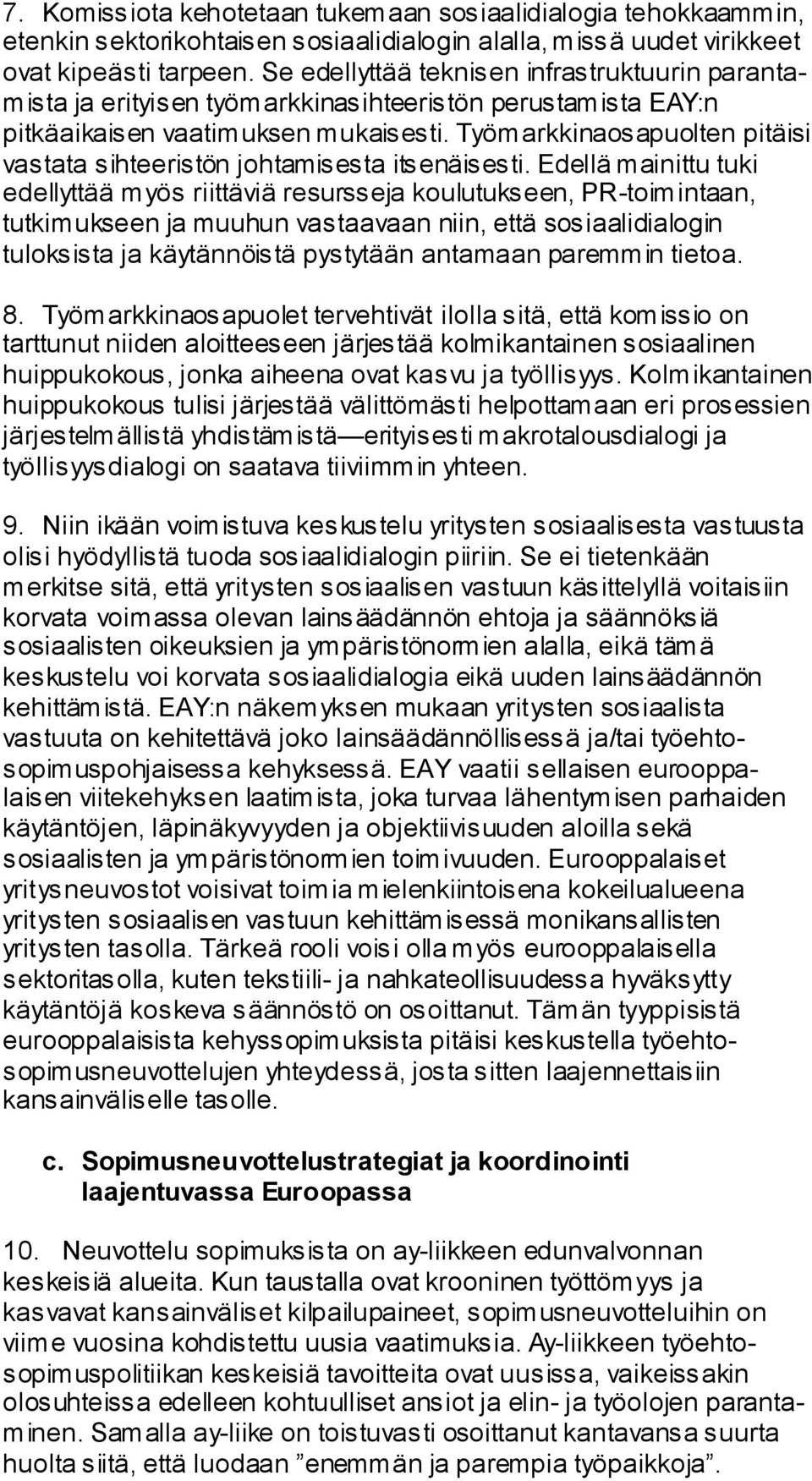 Työmarkkinaosapuolten pitäisi vastata sihteeristön johtamisesta itsenäisesti.