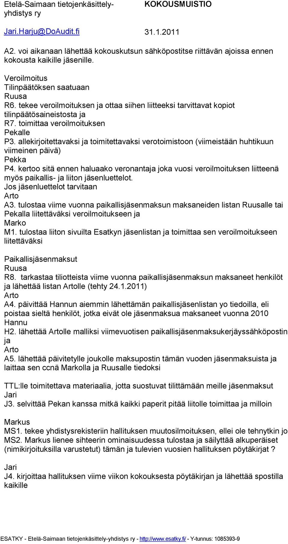 allekirjoitettavaksi ja toimitettavaksi verotoimistoon (viimeistään huhtikuun viimeinen päivä) Pekka P4.