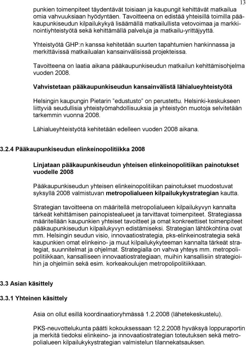 Yhteistyötä GHP:n kanssa kehitetään suurten tapahtumien hankinnassa ja merkittävissä matkailualan kansainvälisissä projekteissa.