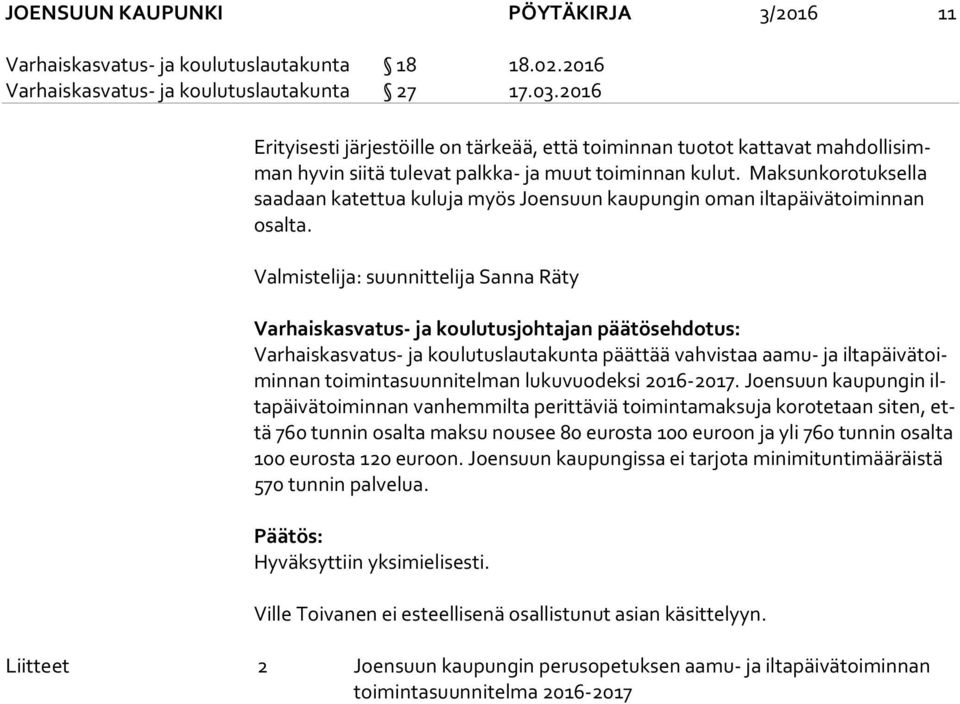 Maksunkorotuksella saa daan katettua kuluja myös Joensuun kaupungin oman iltapäivätoiminnan osal ta.