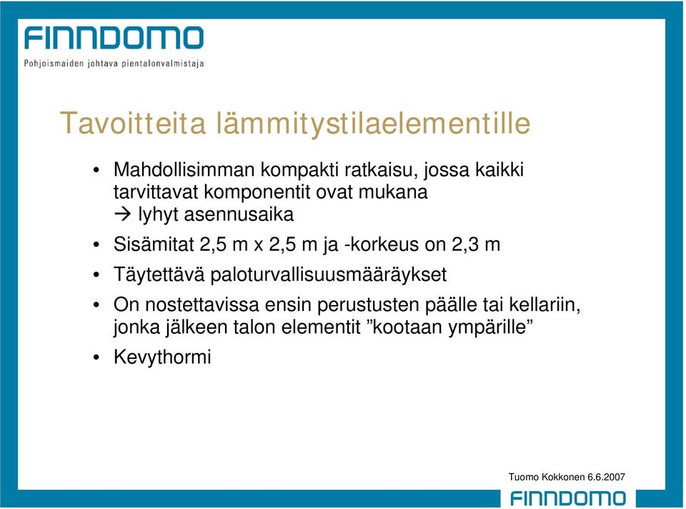 -korkeus on 2,3 m Täytettävä paloturvallisuusmääräykset On nostettavissa ensin