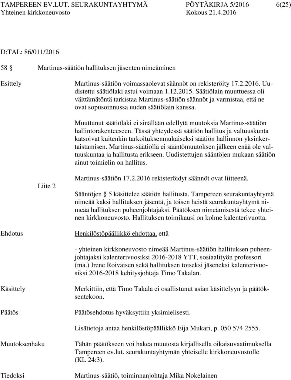 Muuttunut säätiölaki ei sinällään edellytä muutoksia Martinus-säätiön hallintorakenteeseen.