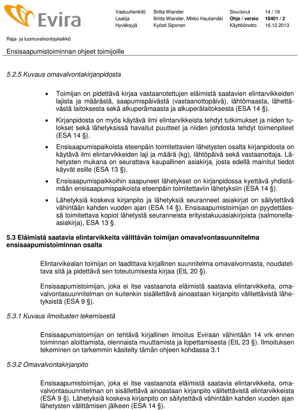 lähettävästä laitoksesta sekä alkuperämaasta ja alkuperälaitoksesta (ESA 14 ).