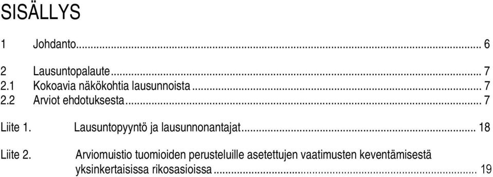 .. 7 Liite 1. Lausuntopyyntö ja lausunnonantajat... 18 Liite 2.