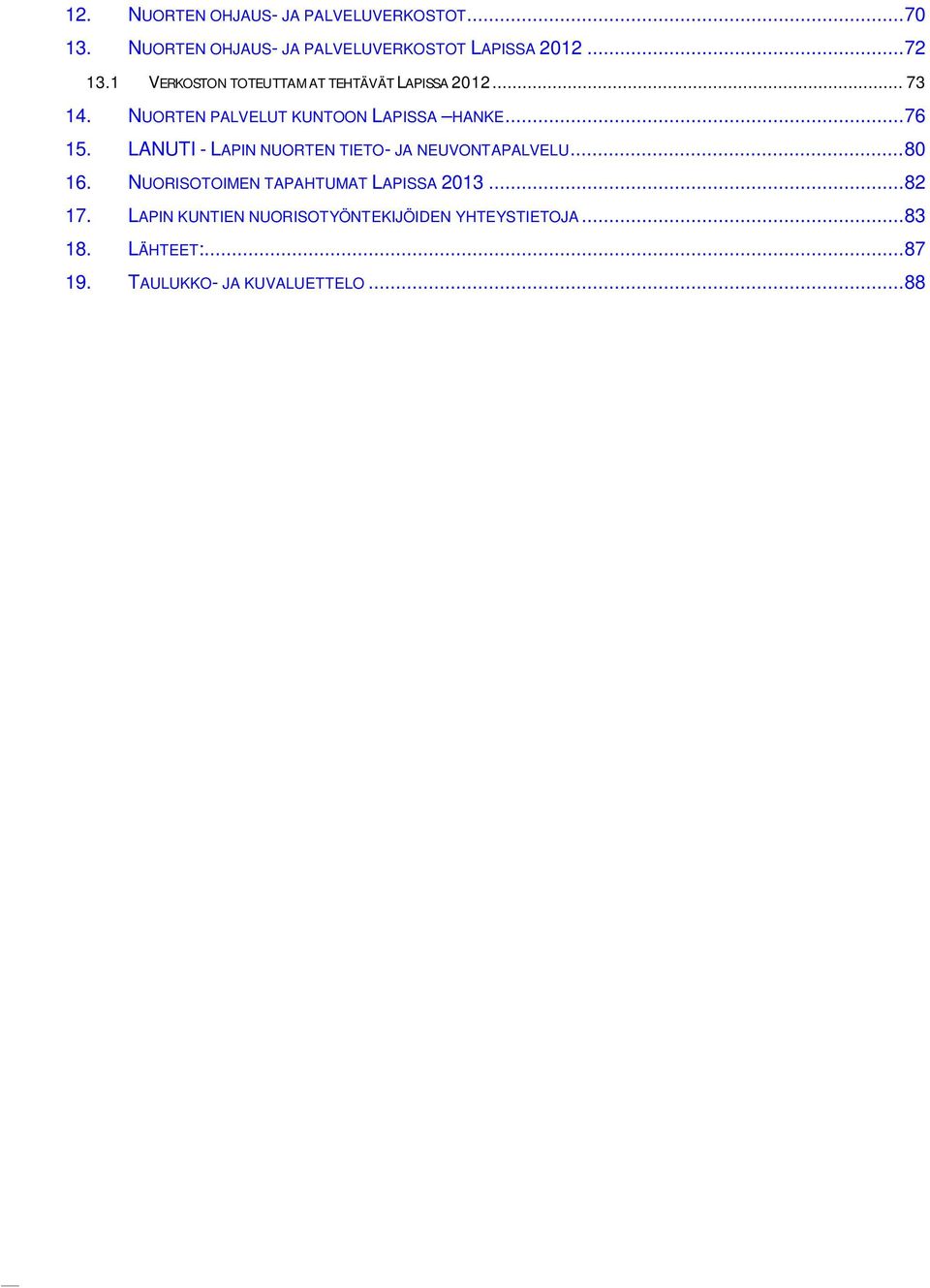 LANUTI - LAPIN NUORTEN TIETO- JA NEUVONTAPALVELU... 80 16. NUORISOTOIMEN TAPAHTUMAT LAPISSA 2013... 82 17.