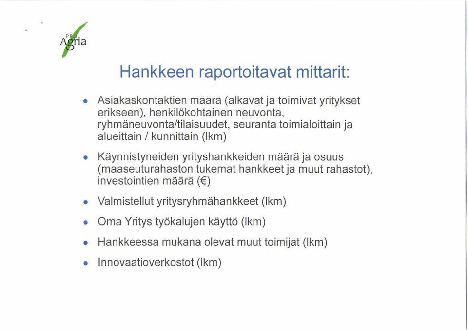 Käynnistyneiden yrityshankkeiden määrä ja osuus (maaseuturahaston tukemat hankkeet ja muut rahastot), Valmistellut