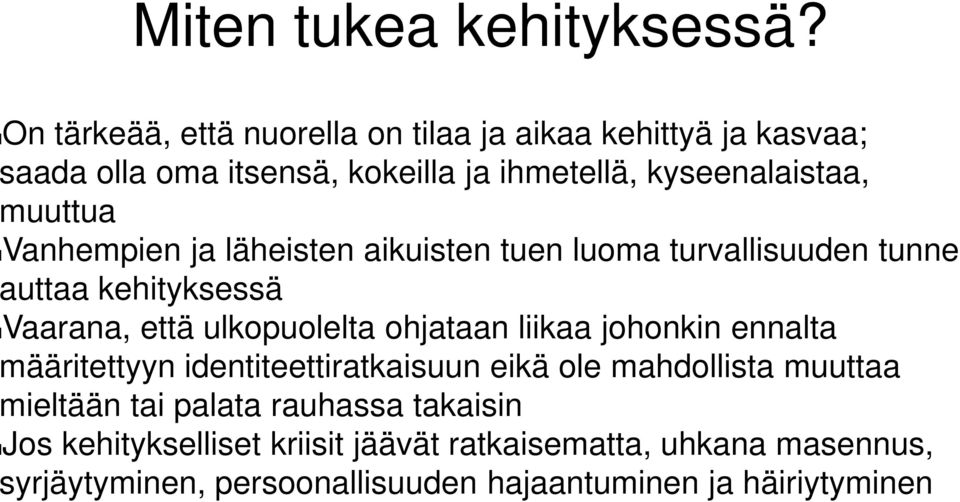 lvanhempien ja läheisten aikuisten tuen luoma turvallisuuden tunne auttaa kehityksessä lvaarana, että ulkopuolelta ohjataan liikaa