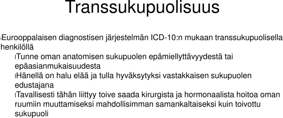 halu elää ja tulla hyväksytyksi vastakkaisen sukupuolen edustajana ltavallisesti tähän liittyy toive saada