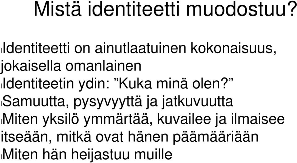 lidentiteetin ydin: Kuka minä olen?