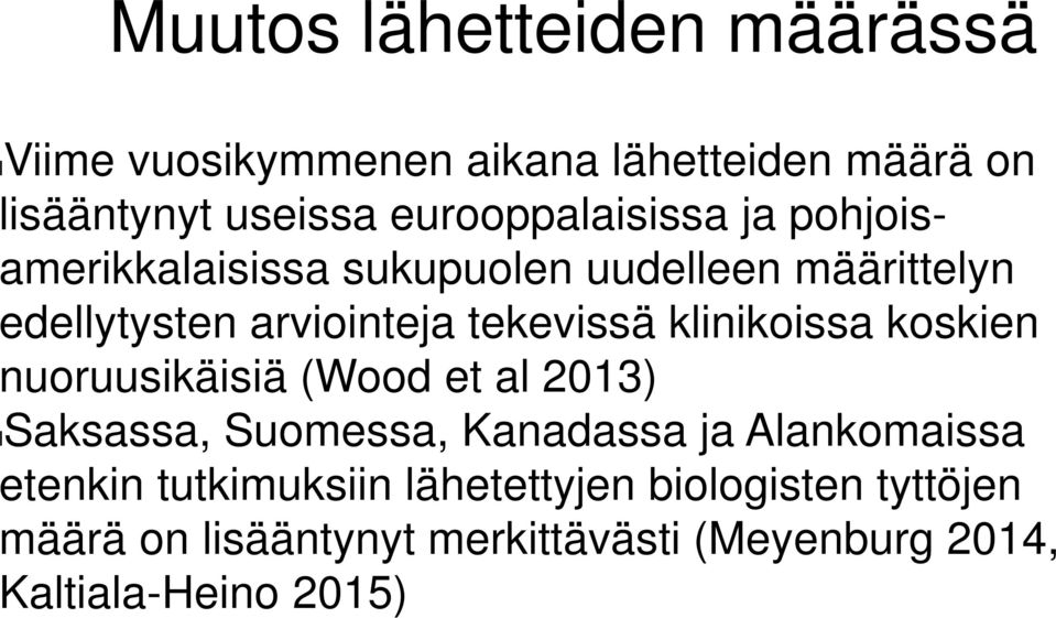 tekevissä klinikoissa koskien nuoruusikäisiä (Wood et al 2013) lsaksassa, Suomessa, Kanadassa ja