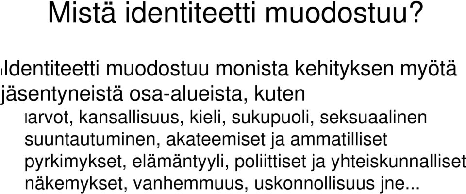 kuten larvot, kansallisuus, kieli, sukupuoli, seksuaalinen suuntautuminen,