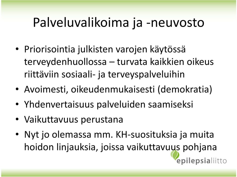 Avoimesti, oikeudenmukaisesti (demokratia) Yhdenvertaisuus palveluiden saamiseksi