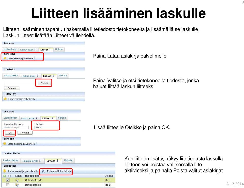 Paina Lataa asiakirja palvelimelle Paina Valitse ja etsi tietokoneelta tiedosto, jonka haluat liittää laskun