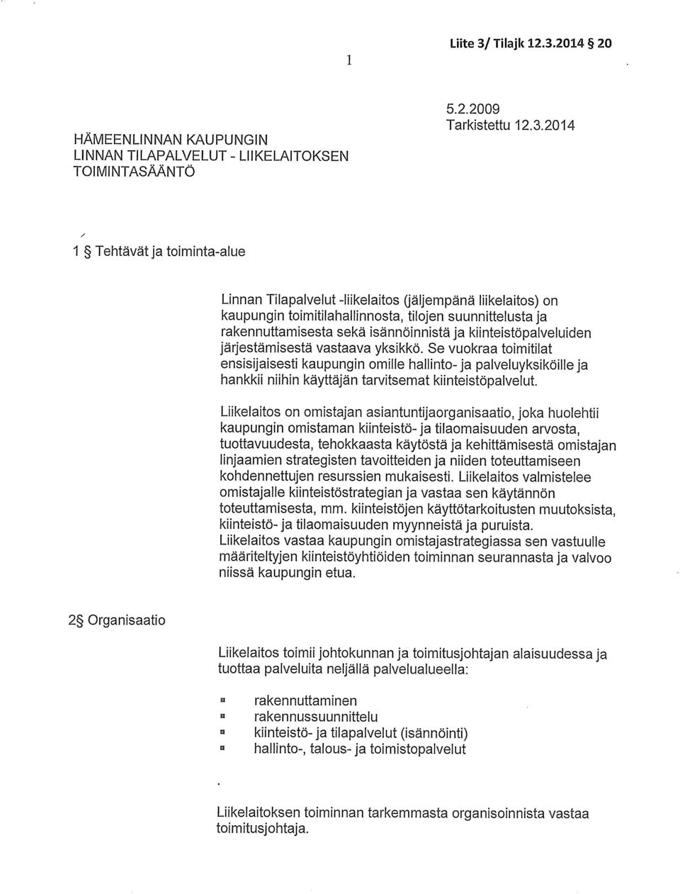 2014 20 HAMEENLINNAN KAUPUNGIN LINNAN TILAPALVELUT - LIIKELAITOKSEN TOIMI NTASAANTÖ 5.2.2009 Tarkistettu 12.3.