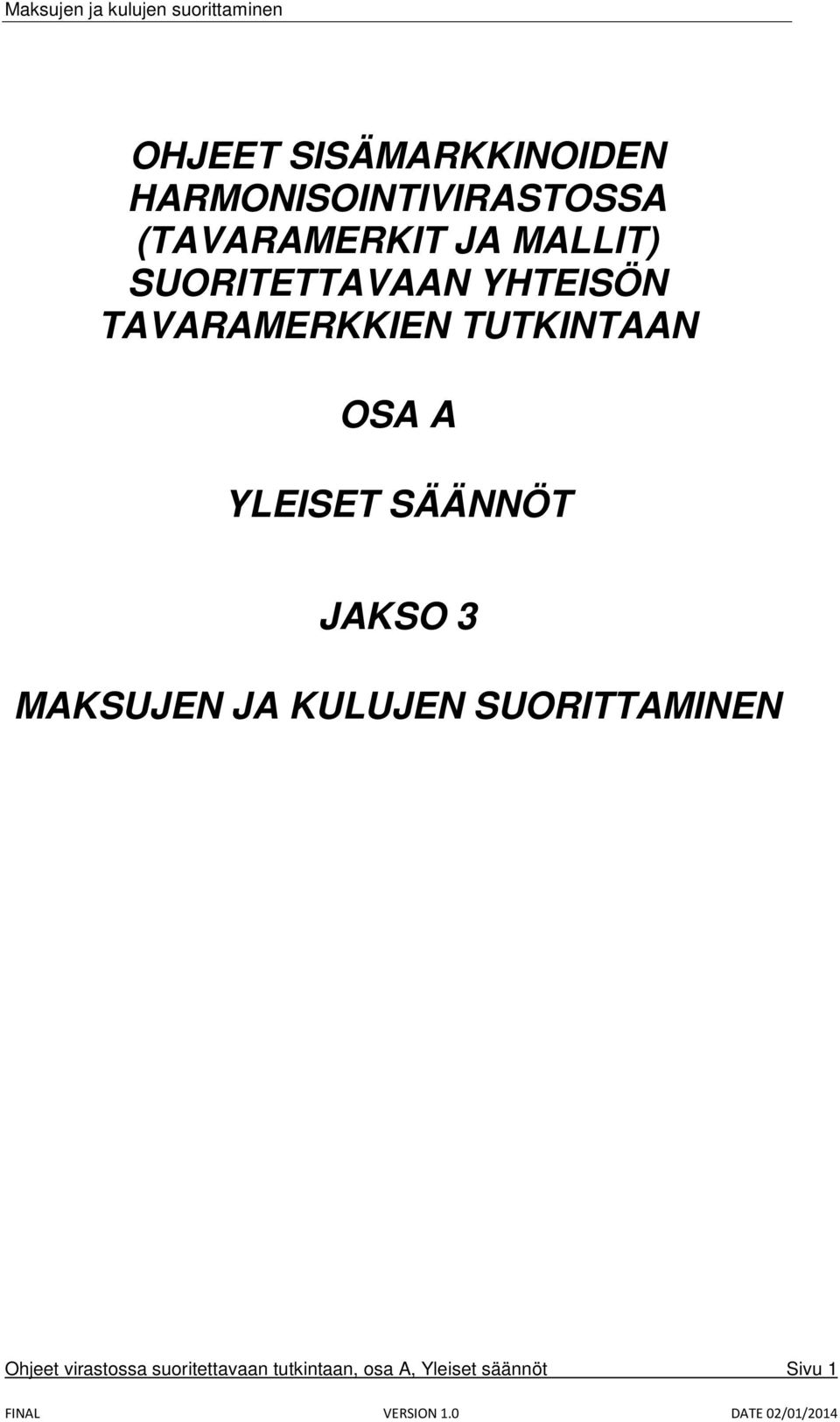 YLEISET SÄÄNNÖT JAKSO 3 MAKSUJEN JA KULUJEN SUORITTAMINEN Ohjeet