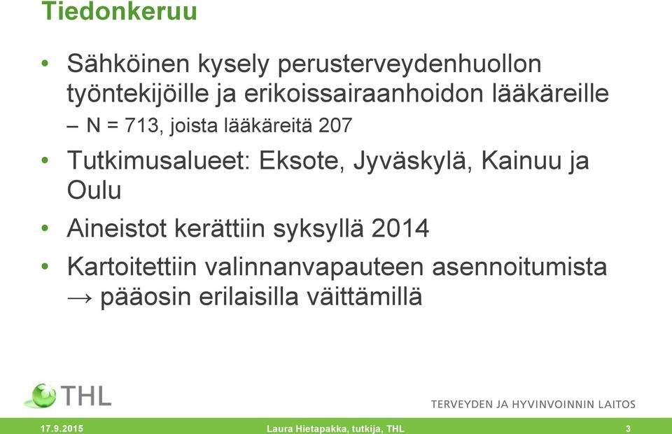 Eksote, Jyväskylä, Kainuu ja Oulu Aineistot kerättiin syksyllä 2014 Kartoitettiin