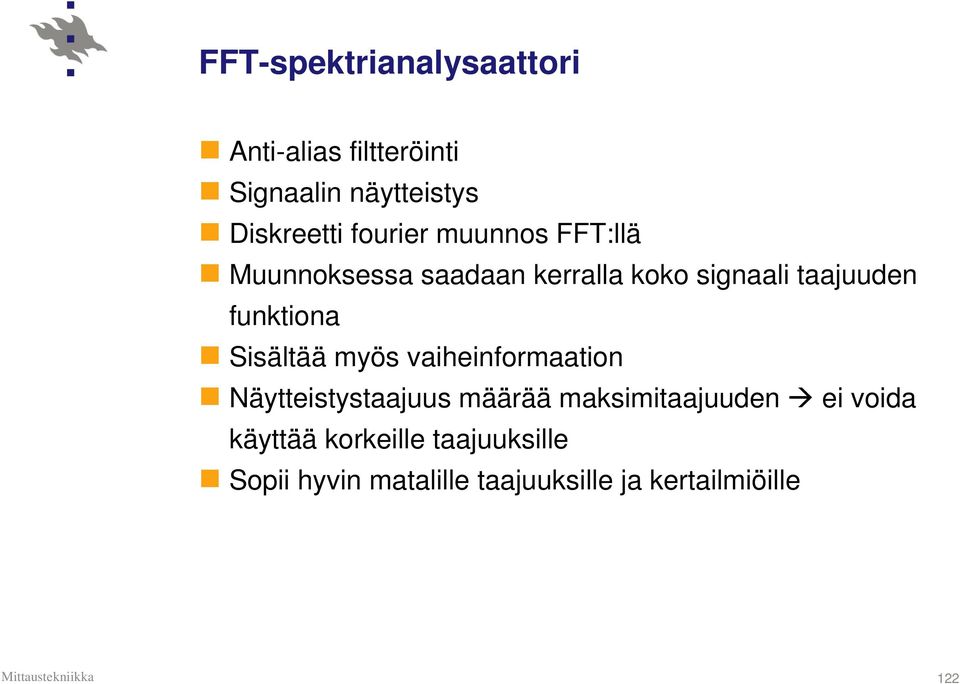 funktiona Sisältää myös vaiheinformaation Näytteistystaajuus määrää maksimitaajuuden