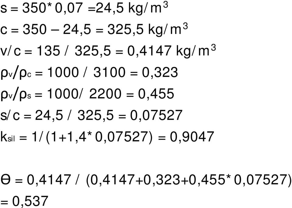 1000/ 2200 = 0,455 s/c = 24,5 / 325,5 = 0,07527 ksil =