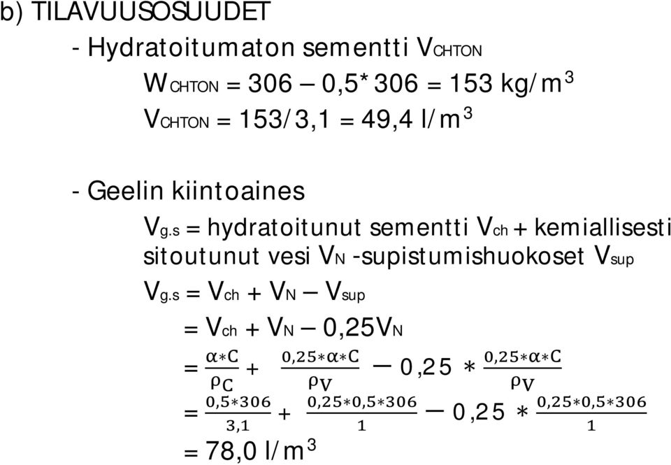 s = hydratoitunut sementti Vch + kemiallisesti sitoutunut vesi VN