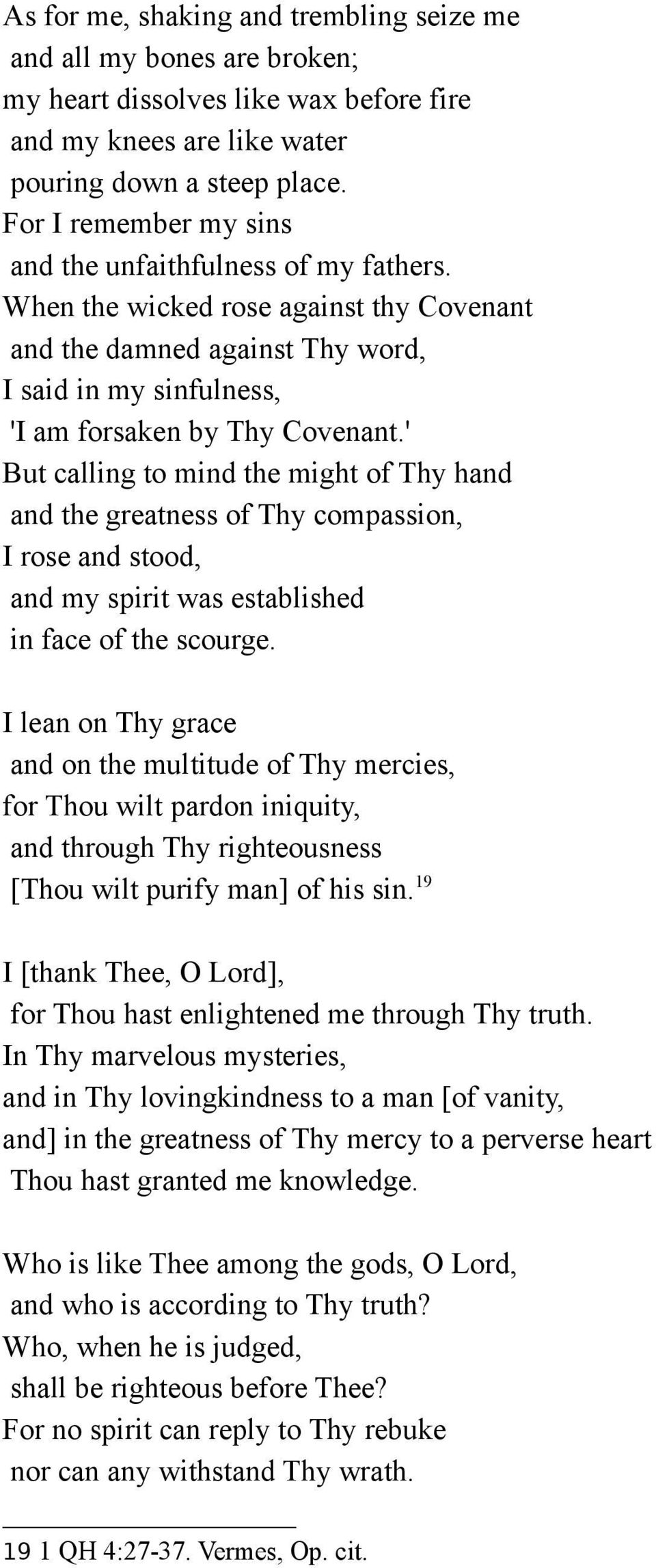 ' But calling to mind the might of Thy hand and the greatness of Thy compassion, I rose and stood, and my spirit was established in face of the scourge.