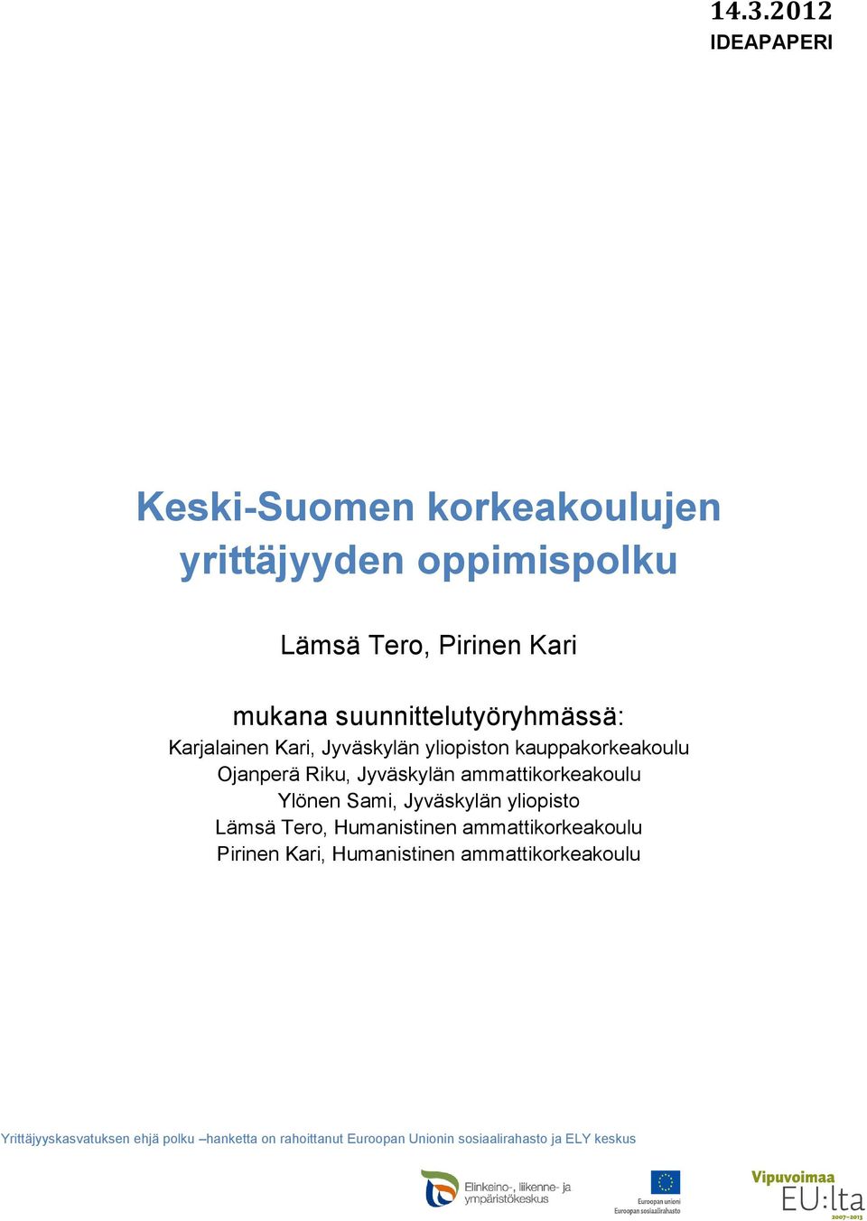kauppakorkeakoulu Ojanperä Riku, Jyväskylän ammattikorkeakoulu Ylönen Sami, Jyväskylän